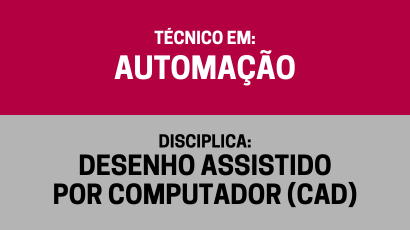Desenho Assistido por Computador (CAD) – (Ta)
