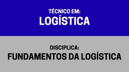 Fundamentos da Logística – (TL)