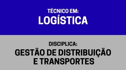Gestão de Distribuição e Transportes – (TL)