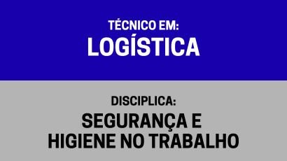 Segurança e Higiene no Trabalho – (TL)